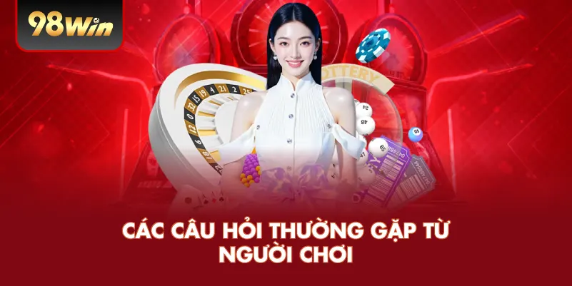 Các câu hỏi thường gặp từ người chơi