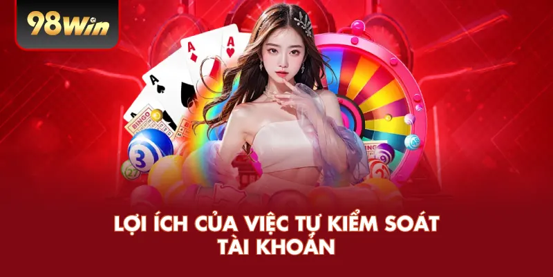Lợi ích của việc tự kiểm soát tài khoản