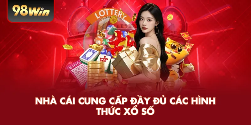 Nhà cái cung cấp đầy đủ các hình thức xổ số