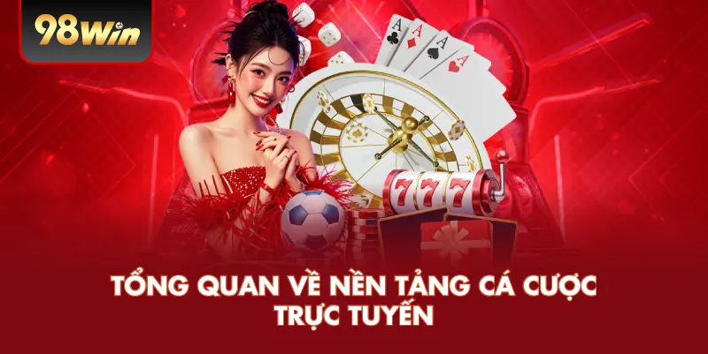 Tổng quan về nền tảng cá cược trực tuyến